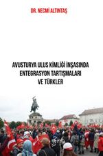 Avusturya Ulus Kimliği İnşasında Entegrasyon Tartışmaları ve Türkler