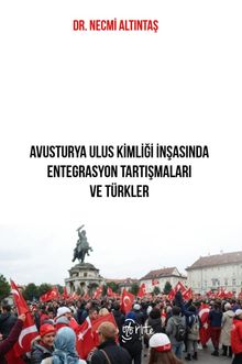 Avusturya Ulus Kimliği İnşasında Entegrasyon Tartışmaları ve Türkler