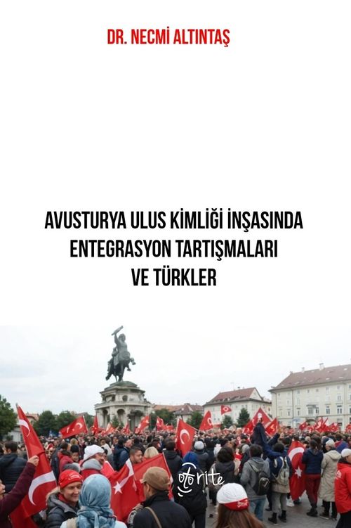 Avusturya Ulus Kimliği İnşasında Entegrasyon Tartışmaları ve Türkler