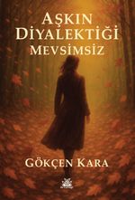 Aşkın Diyalektiği Mevsimsiz