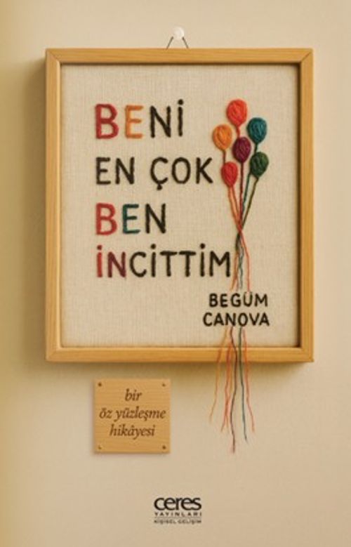 Beni En Çok Ben İncittim & Bir Öz Yüzleşme Hikayesi