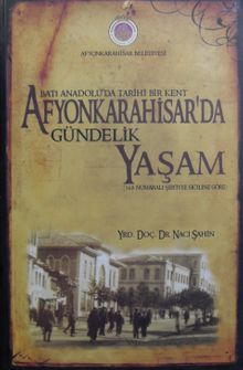 Batı Anadoluda Tarihi Bir Kent Afyonkarahisarda Gündelik Yaşam (568 Numaralı Şeriyye Siciline Göre) (Kod:11-B-16)