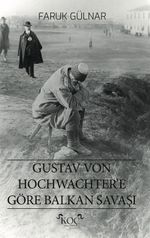 Gustav Von Hochwachter’e Göre Balkan Savaşı