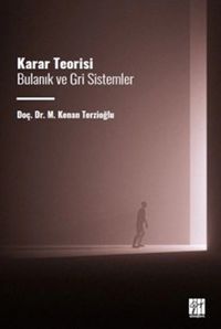 Karar Teorisi Bulanık ve Gri Sistemler