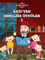 Akif'ten Gençliğe Öyküler 1