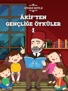 Akif'ten Gençliğe Öyküler 1