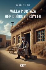 Valla Murtaza Hep Doğruyu Söyler