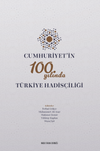Cumhuriyet'in 100. Yılında T&uuml;rkiye Hadis&ccedil;iliği