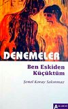 Denemeler & Ben Eskiden K&uuml;&ccedil;&uuml;kt&uuml;m