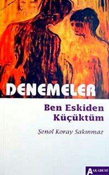 Denemeler & Ben Eskiden Küçüktüm