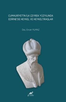 Cumhuriyet'in İlk Çeyrek Yüzyılında Edirne'de Heykel ve Heykeltıraşlar