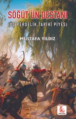 Söğüt'ün Destanı (Üç Perdelik Tarihî Piyes)