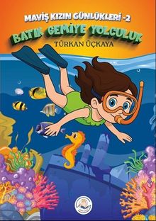 Batık Gemiye Yolculuk / Maviş kızın Günlükleri