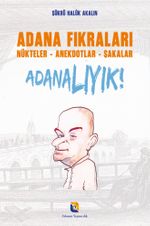 Adana Fıkraları & Nükteler - Anekdotlar - Şakalar Adanalıyık!