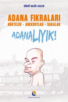 Adana Fıkraları & Nükteler - Anekdotlar - Şakalar Adanalıyık!
