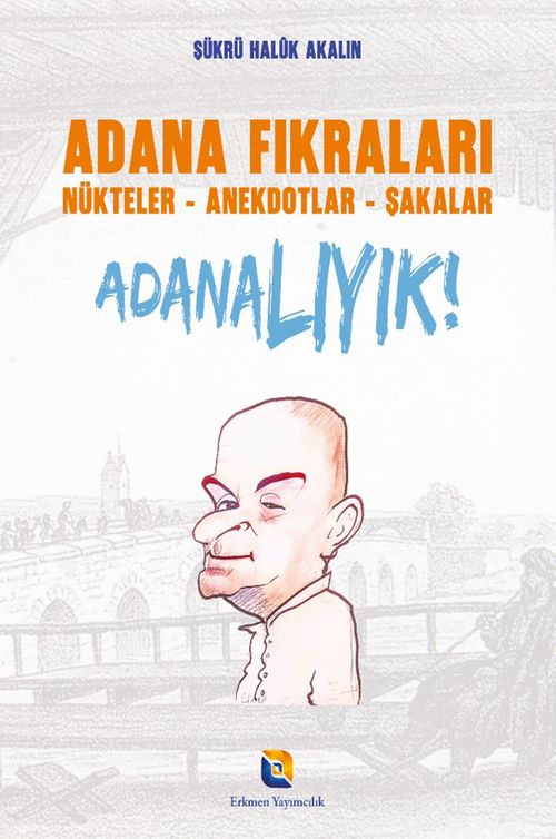 Adana Fıkraları & Nükteler - Anekdotlar - Şakalar Adanalıyık!
