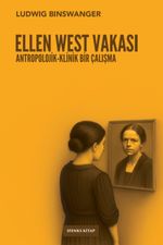 Ellen West Vakası & Antropolojik-Klinik Bir Çalışma