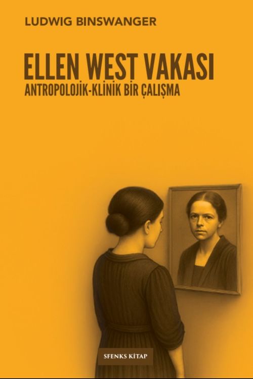 Ellen West Vakası & Antropolojik-Klinik Bir Çalışma
