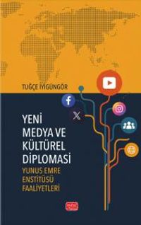 Yeni Medya ve Kültürel Diplomasi & Yunus Emre Enstitüsü Faaliyetleri