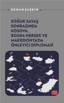 Soğuk Savaş Sonrasında Kosova, Bosna Hersek ve Makedonya'da Önleyici Diplomasi
