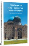 T&uuml;rkistan'da Ehl-i S&uuml;nnet ve Yesevi &Ouml;ğretisi