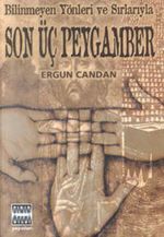 Bilinmeyen Yönler ve Sırlarıyla / Son Üç Peygamber