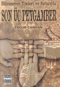 Bilinmeyen Yönler ve Sırlarıyla / Son Üç Peygamber