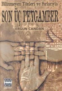 Bilinmeyen Yönler ve Sırlarıyla / Son Üç Peygamber