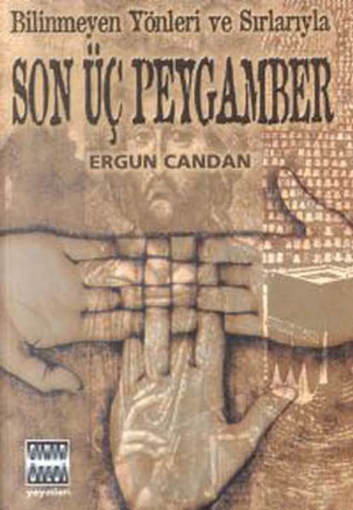 Bilinmeyen Yönler ve Sırlarıyla / Son Üç Peygamber