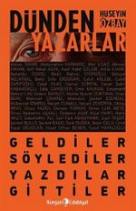 Dünden Yazarlar & Geldiler, Söylediler, Yazdilar, Gittiler