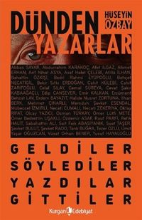 Dünden Yazarlar & Geldiler, Söylediler, Yazdilar, Gittiler