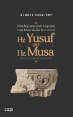 Hitit İmparatorluk Çağı'nda Eski Mısır'da İki Muvahhid Hz. Yusuf ve Hz. Musa Kur'an Arkeolojisi Yöntemi ile
