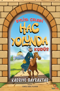 Evliya Çelebi Hac Yolunda / Kudüs