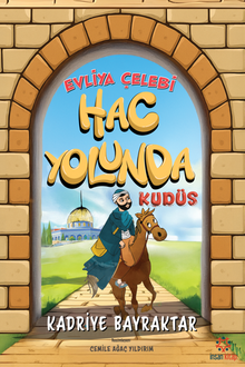 Evliya Çelebi Hac Yolunda / Kudüs