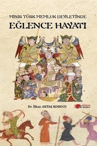 Mısır Türk Memlük Devletinde Eğlence Hayatı