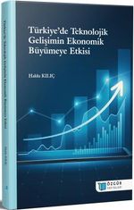 Türkiye'de Teknolojik Gelişimin Ekonomik Büyümeye Etkisi