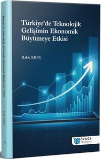 Türkiye'de Teknolojik Gelişimin Ekonomik Büyümeye Etkisi