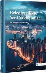 21. Yüzyılın İlk Çeyreğinde Belediyecilikte Yeni Yaklaşımlar