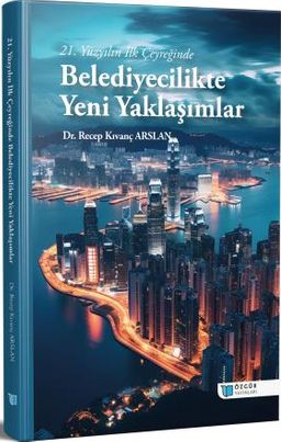21. Yüzyılın İlk Çeyreğinde Belediyecilikte Yeni Yaklaşımlar