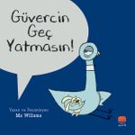 Güvercin Geç Yatmasın!