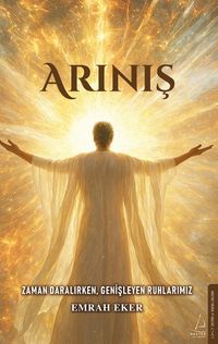 Arınış & Zaman Daralırken, Genişleyen Ruhlarımız