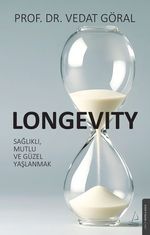 Longevity & Sağlıklı, Mutlu ve Güzel Yaşlanmak