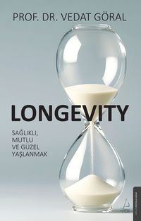 Longevity & Sağlıklı, Mutlu ve Güzel Yaşlanmak