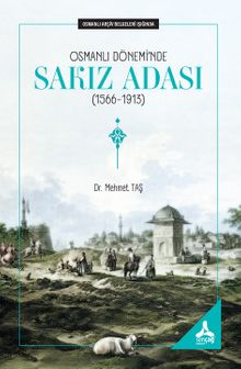 Osmanlı Dönemi'nde Sakız Adası (1566-1913) (Osmanlı Arşiv Belgeleri Işığında)