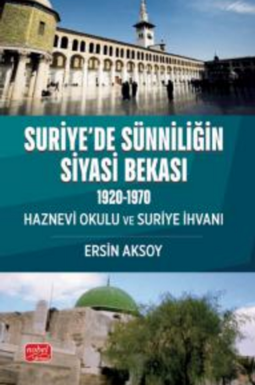 Suriye'de Sünniliğin Siyasi Bekası ( 1920-1970 ) Haznevi Okulu ve Suriye İhvanı