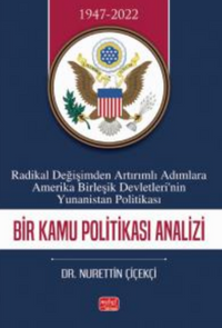 Radikal Değişimden Artırımlı Adımlara Amerika Birleşik Devletlerin'nin Yunanistan Politikası - Bir Kamu Politikası Analizi