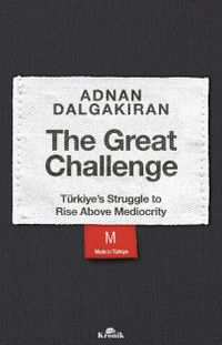 The Great Challenge & Türkiye's Struggle to Rise Above Mediocrity