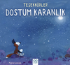 Teşekk&uuml;rler Dostum Karanlık