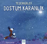 Teşekkürler Dostum Karanlık