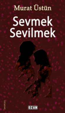 Sevmek Sevilmek